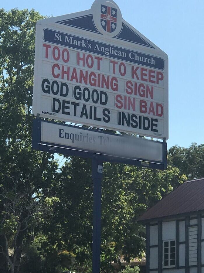 Рядом с англиканской церковью: "Слишком жарко, чтобы постоянно менять вывеску. Бог - хорошо. Грех - плохо. Подробности внутри"